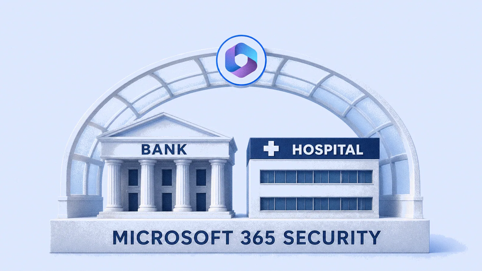 A bank and a hospital side by side on one stone plinth under a single stone-and-frosted-glass vault with the Microsoft 365 logo at its apex; the plinth reads Microsoft 365 security.